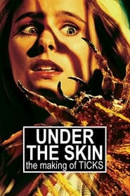 Under the Skin The Making of Ticks' Poster