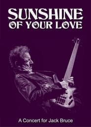 Sunshine of Your Love A Concert for Jack Bruce' Poster