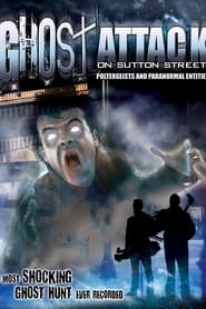 Ghost Attack on Sutton Street Poltergeists and Paranormal Entities' Poster