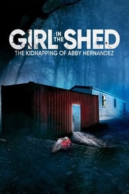Girl in the Shed The Kidnapping of Abby Hernandez Poster