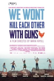 We Wont Kill Each Other with Guns' Poster