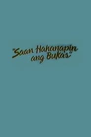 Saan Hahanapin Ang Bukas' Poster
