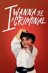 I Wanna Be a Criminal' Poster