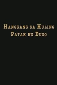 Hanggang Sa Huling Patak Ng Dugo' Poster