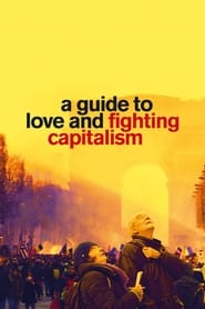 A Guide to Love and Fighting Capitalism' Poster