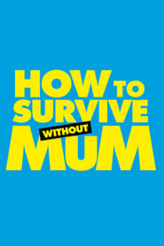 How to Survive Without Mum' Poster