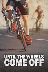 Until the Wheels Come Off' Poster