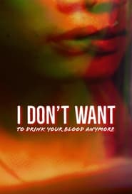 I Dont Want to Drink Your Blood Anymore' Poster