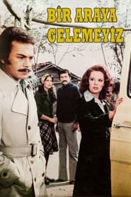 Bir Araya Gelemeyiz' Poster