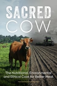 Sacred Cow The Nutritional Environmental and Ethical Case for Better Meat