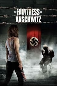 The Huntress of Auschwitz' Poster