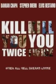Kill You Twice' Poster