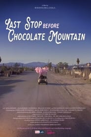 Last Stop Before Chocolate Mountain' Poster