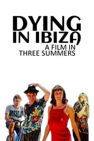 Dying in Ibiza A Film in Three Summers' Poster