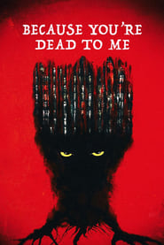 Because Youre Dead to Me' Poster