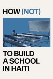 How not to Build a School in Haiti' Poster