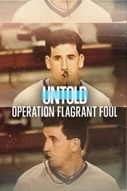 Streaming sources forUntold Operation Flagrant Foul