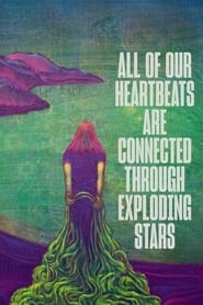 All of Our Heartbeats Are Connected Through Exploding Stars' Poster