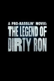 A ProRasslin Movie The Legend of Dirty Ron' Poster