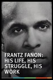 Frantz Fanon His Life His Struggle His Work' Poster