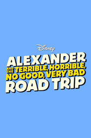 Alexander and the Terrible Horrible No Good Very Bad Road Trip