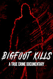 Bigfoot Kills A True Crime Documentary