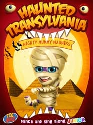 Haunted Transylvania Mighty Mummy Madness' Poster
