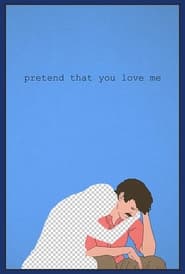 Pretend That You Love Me' Poster
