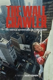 The Wall Crawler The Verticle Adventures of Alain Robert' Poster