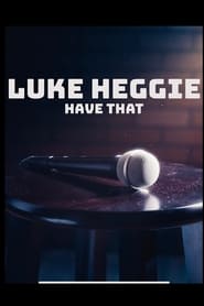 Luke Heggie Have That' Poster