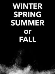 Winter Spring Summer or Fall' Poster