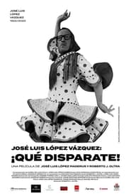 Jos Luis Lpez Vzquez Qu disparate' Poster