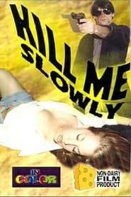 Kill Me Slowly' Poster