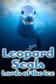 Leopard Seals Lords of the Ice
