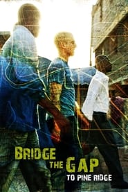 Bridge the Gap to Pine Ridge' Poster