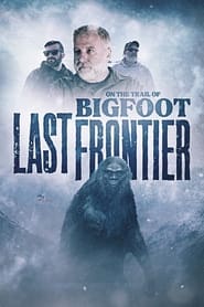 On The Trail of Bigfoot The Last Frontier' Poster
