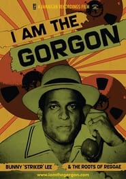 I Am the Gorgon Bunny Striker Lee and the Roots of Reggae' Poster