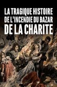 La tragique histoire de lincendie du Bazar de la Charit' Poster