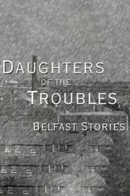 Daughters of the Troubles Belfast Stories' Poster