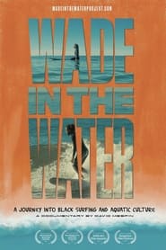 Wade in the Water A Journey into Black Surfing and Aquatic Culture' Poster