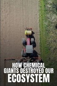 How Chemical Giants Destroyed our Ecosystem' Poster