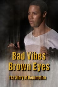 Bad Vibes Brown Eyes The Redemption Story' Poster