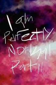 I am Perfectly Normal Part II' Poster