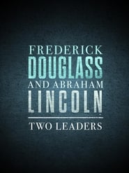 Frederick Douglass and Abraham Lincoln Two Leaders