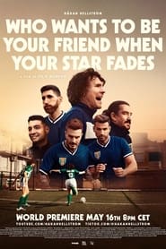 Who Wants to Be Your Friend When Your Star Fades' Poster