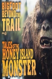 Tales of the Honey Island Swamp Monster Bigfoot Beyond the Trail' Poster