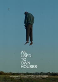 We Used to Own Houses' Poster