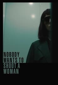 Nobody Wants to Shoot a Woman' Poster