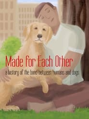 Made for Each Other A History of the Bond Between Humans and Dogs' Poster