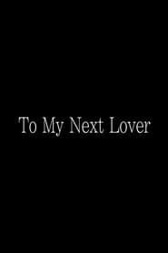 To My Next Lover' Poster